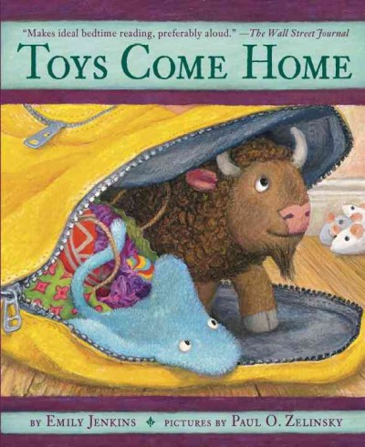 Toys come home : being the early experiences of an intelligent stingray, a brave buffalo, and a brand-new someone called Plastic / Emily Jenkins ; illustrated by Paul O. Zelinsky.