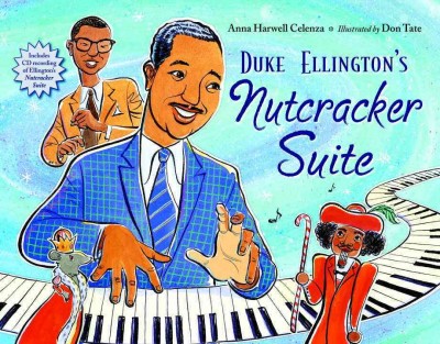Duke Ellington's Nutcracker suite / Anna Harwell Celenza ; illustrated by Don Tate.