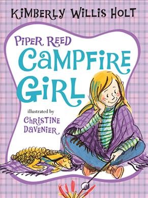 Piper Reed, campfire girl / Kimberly Willis Holt ; illustrated by Christine Davenier.