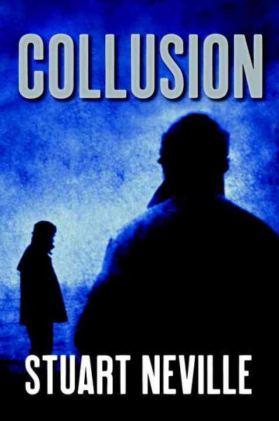 Collusion / Stuart Neville.