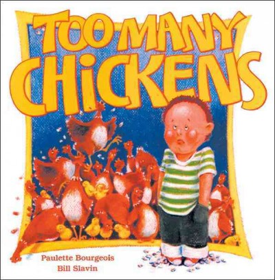 Too many chickens / written by Paulette Bourgeois ; illustrated by Bill Slavin.