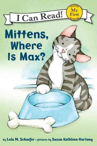 Mittens, where is Max? / story by Lola M. Schaefer ; pictures by Susan Kathleen Hartung.