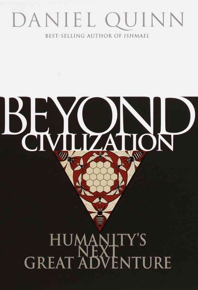 BEYOND CIVILIZATION: HUMANITY'S NEXT GREAT ADVENTURE.