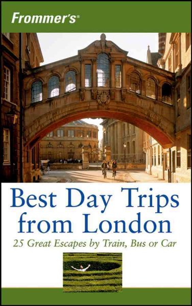Best day trips from London [electronic resource] : 25 great escapes by train, bus or car / Donald Olson and Stephen Brewer.