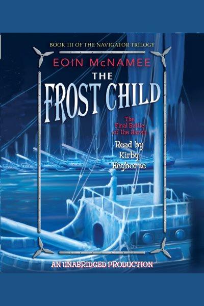 The Frost Child [electronic resource] : the final Battle of the Harsh / Eoin McNamee.