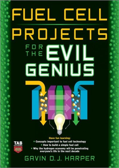 Fuel cell projects for the evil genius [electronic resource] / Gavin D.J. Harper.