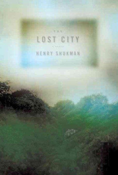 The lost city [electronic resource] / Henry Shukman.