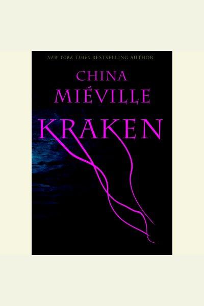 Kraken [electronic resource] / China Mieville.