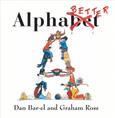 Alphabetter [electronic resource] / story by Dan Bar-el ; illustrations by Graham Ross.