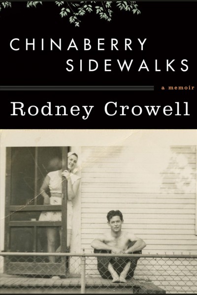 Chinaberry sidewalks [electronic resource] / Rodney Crowell.