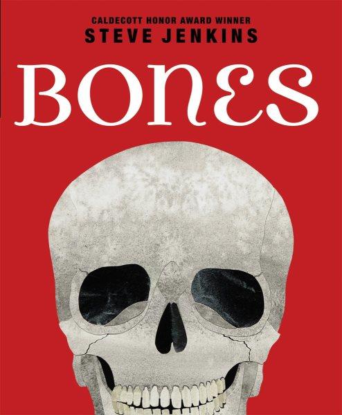 Bones : skeletons and how they work / Steve Jenkins.