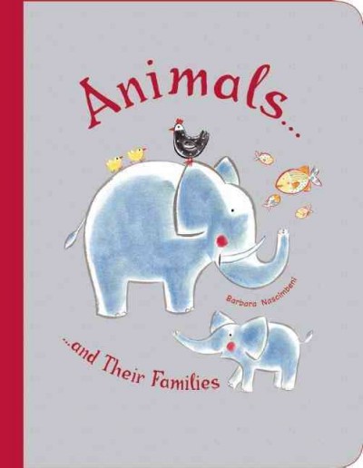 Animals-- and their families / Barbara Nascimbeni ; [translated by Lesley Zimic].