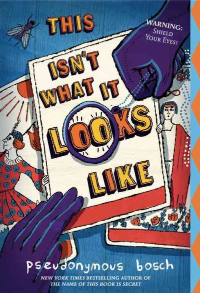 This isn't what it looks like / by Pseudonymous Bosch ; illustrated by Gilbert Ford.