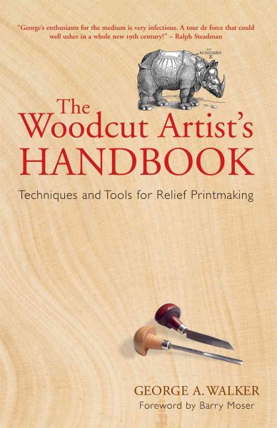 Woodcut artist's handbook : George A. Walker. techniques and tools for relief printmaking