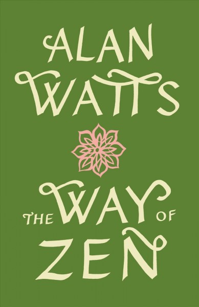 The way of Zen / Alan Watts.