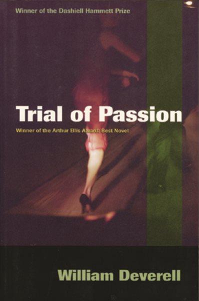 Trial of passion / William Deverell.