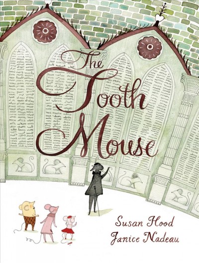 The tooth mouse / written by Susan Hood ; illustrated by Janice Nadeau.
