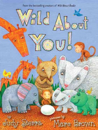 Wild about you! / Judy Sierra ; pictures by Marc Brown.