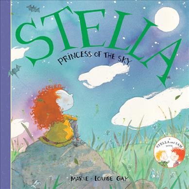 Stella : Princess of the sky Marie-Louise Gay. Hardcover Book