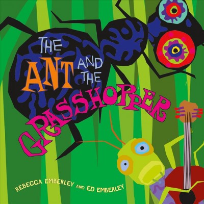 The ant and the grasshopper / Rebecca Emberley [and] Ed Emberley.