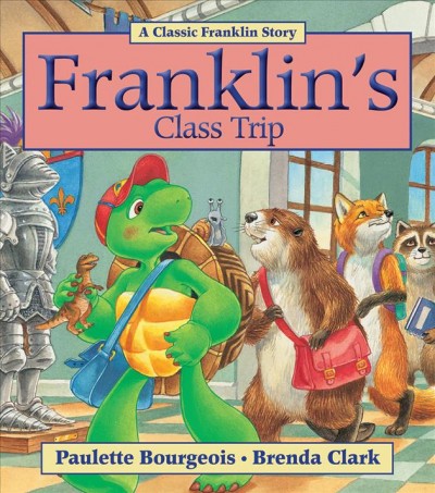 Franklin's class trip / written by Paulette Bourgeois ; illustrated by Brenda Clark.