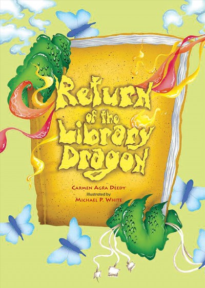 Return of the library dragon / Carmen Agra Deedy ; illustrated by Michael P. White.
