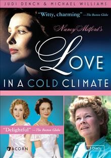 Love in a cold climate [videorecording] / produced by Gerald Savory ; written by Simon Raven ; directed by Donald McWhinnie.