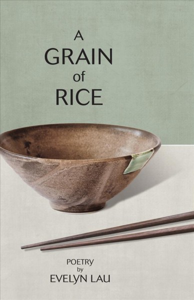 A grain of rice / Poetry by Evelyn Lau.