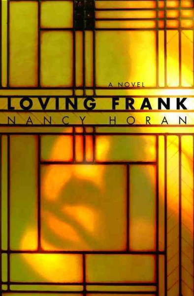 Loving Frank [electronic resource] : a novel / Nancy Horan.