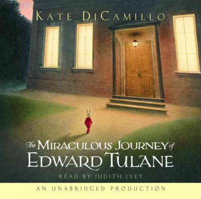 The miraculous journey of Edward Tulane [sound recording] / Kate DiCamillo.