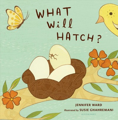 What will hatch? / Jennifer Ward ; illustrated by Susie Ghahremani.