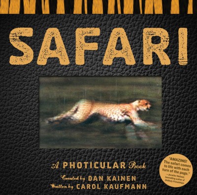 Safari / photicular images by Dan Kainen ; written by Carol Kaufmann.