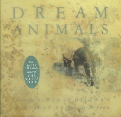 Dream animals / writings by James Hillman ; paintings by Margot McLean.
