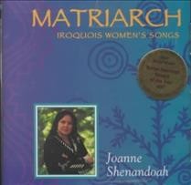 Matriarch [sound recording] / Joanne Shenandoah.