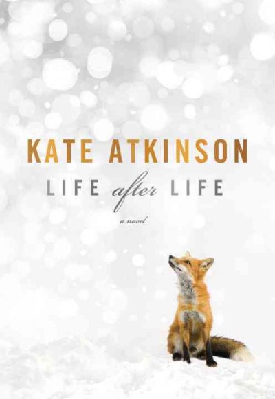 Life after life : a novel / Kate Atkinson.
