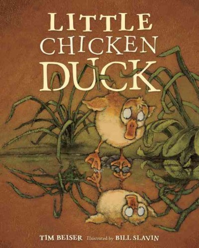 Little chicken duck / Tim Beiser ; illustrated by Bill Slavin.