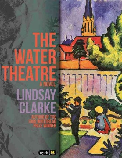 The water theatre [electronic resource] / Lindsay Clarke.