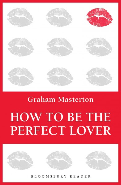 How to be the perfect lover [electronic resource] / Graham Masterton.