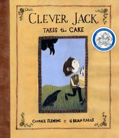 Clever Jack takes the cake [electronic resource] / written by Candace Fleming ; illustrated by G. Brian Karas.