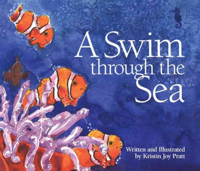 A swim through the sea [electronic resource] / [written and illustrated by Kristin Joy Pratt].