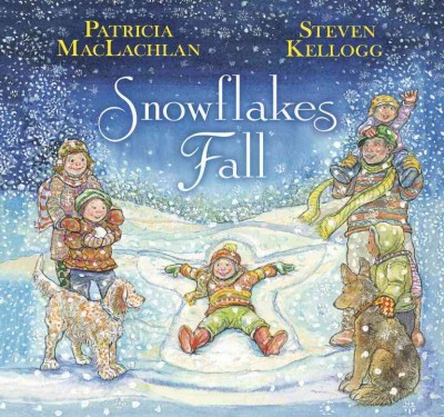 Snowflakes fall / Patricia MacLachlan ; [illustrated by] Steven Kellogg.