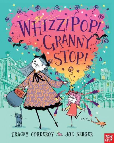 Whizz! Pop! Granny, stop! / Tracey Corderoy ; illustrated by Joe Berger.