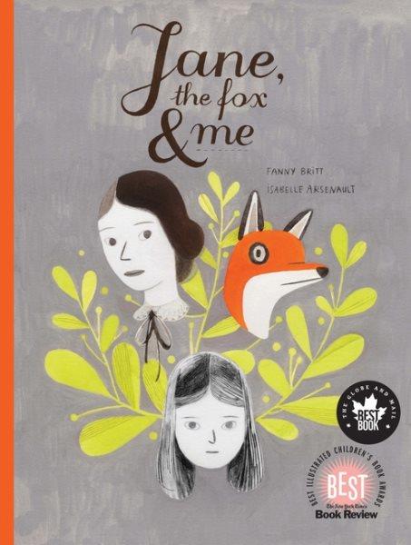 Jane, the fox and me / [written by] Fanny Britt ; [illustrated by] Isabelle Arsenault ; translated by Christine Morelli and Susan Ouriou.