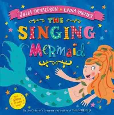 The singing mermaid / written by Julia Donaldson ; illustrated by Lydia Monks.  