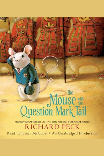 The mouse with the question mark tail [electronic resource] / Richard Peck.