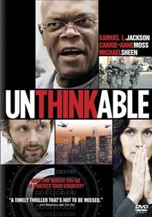 Unthinkable [video recording (DVD)] / Lleju Productions and Films and Sidney Kimmel Entertainment ; directed by Gregor Jordan.