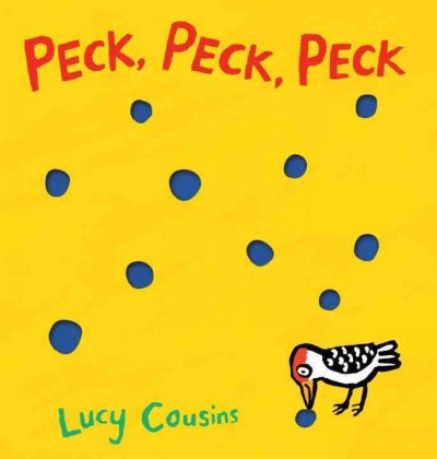 Peck, peck, peck / Lucy Cousins.