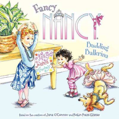 Fancy Nancy : Budding Ballerina / Jane O'Connor.