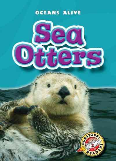 Sea otters [electronic resource] / by Anne Wendorff.