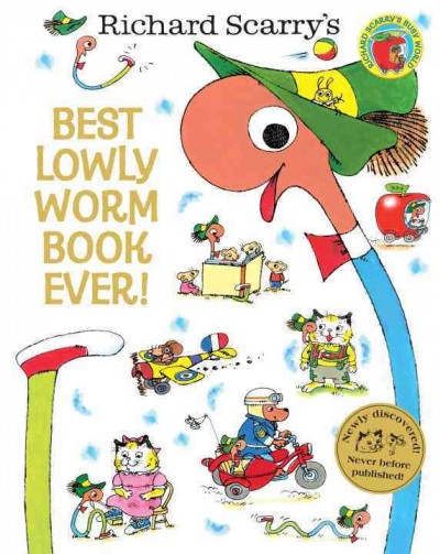 Richard Scarry's best lowly worm book ever! / by Richard Scarry.
